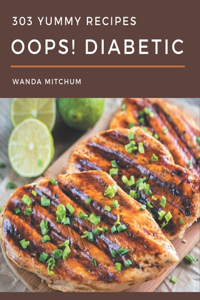 Oops! 303 Yummy Diabetic Recipes