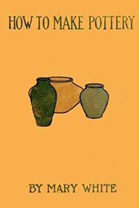 How to Make Pottery