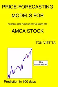 Price-Forecasting Models for Russell 1000 Pure US Rev Ishares ETF AMCA Stock