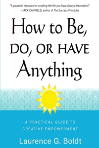 How to Be, Do, or Have Anything