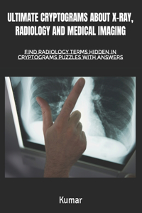 Ultimate Cryptograms about X-Ray, Radiology and Medical Imaging