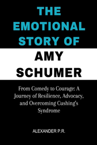 The Emotional Story of Amy Schumer