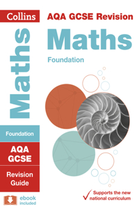 Collins GCSE Revision and Practice - New 2015 Curriculum - Aqa GCSE Maths Foundation Tier: Revision Guide
