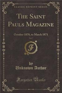 The Saint Pauls Magazine, Vol. 7: October 1870, to March 1871 (Classic Reprint)