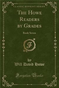 The Howe Readers by Grades: Book Seven (Classic Reprint)