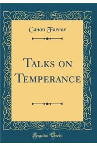 Talks on Temperance (Classic Reprint)