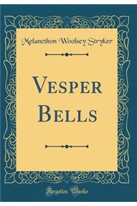 Vesper Bells (Classic Reprint)