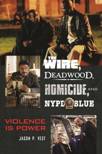 Wire, Deadwood, Homicide, and NYPD Blue