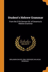 STUDENT'S HEBREW GRAMMAR: FROM THE 21ST