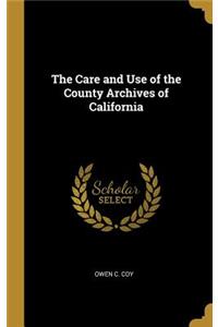 The Care and Use of the County Archives of California
