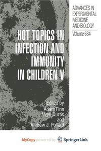Hot Topics in Infection and Immunity in Children V