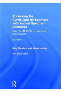 Accessing the Curriculum for Learners with Autism Spectrum Disorders: Using the Teacch Programme to Help Inclusion