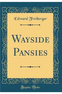 Wayside Pansies (Classic Reprint)