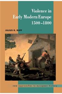 Violence in Early Modern Europe 1500–1800