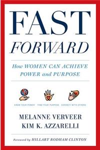 Fast Forward: How Women Can Achieve Power and Purpose