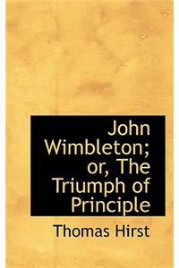 John Wimbleton; Or, the Triumph of Principle