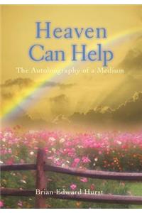 Heaven Can Help: The Autobiography of a Medium