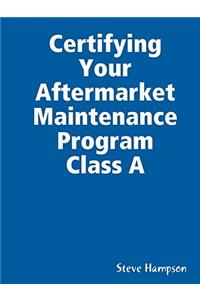 Certifying Your Aftermarket Maintenance Program Class A