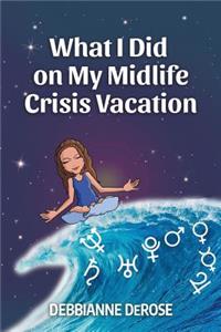 What I Did On My Midlife Crisis Vacation
