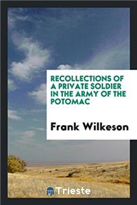 RECOLLECTIONS OF A PRIVATE SOLDIER IN TH