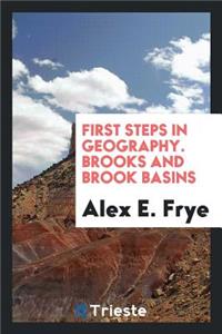 First Steps in Geography. Brooks and Brook Basins