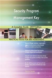 Security Program Management Key A Complete Guide - 2019 Edition