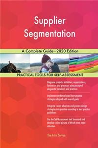 Supplier Segmentation A Complete Guide - 2020 Edition