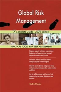 Global Risk Management A Complete Guide - 2020 Edition