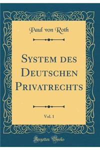 System Des Deutschen Privatrechts, Vol. 1 (Classic Reprint)