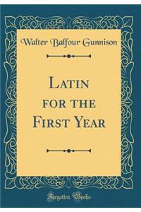 Latin for the First Year (Classic Reprint)