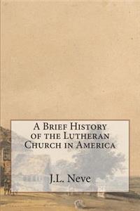 Brief History of the Lutheran Church in America
