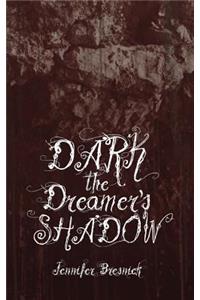 Dark the Dreamer's Shadow