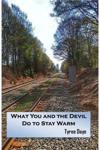 What You and the Devil Do to Stay Warm
