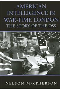 American Intelligence in War-Time London