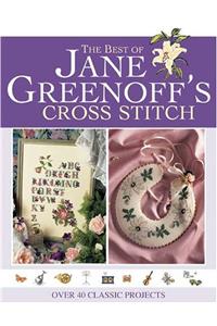 The Best of Jane Greenoff's Cross Stitch: Over 40 Classic Projects