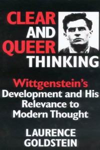 Clear and Queer Thinking: Wittgenstein's Development and His Relevance to Modern Thought Hardcover â€“ 1 January 1999