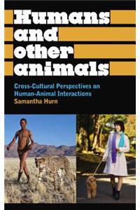 Humans and Other Animals: Cross-Cultural Perspectives on Human-Animal Interactions