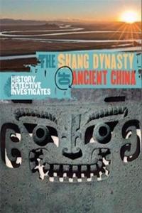 History Detective Investigates: The Shang Dynasty of Ancient China