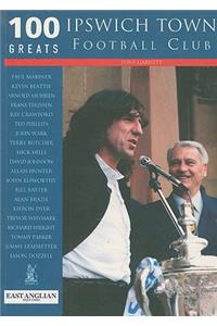 Ipswich Town Football Club: 100 Greats