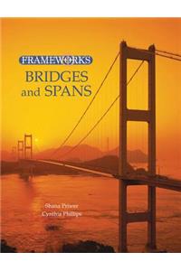 Frameworks: Bridges and Spans, Skyscrapers and High Rises, Dams and Waterways, Ancient Monuments, Modern Wonders