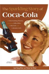 The Sparkling Story of Coca-Cola: An Entertaining History Including Collectibles, Coke Lore, and Calendar Girls: An Entertaining History Including Collectibles, Coke Lore, and Calendar Girls