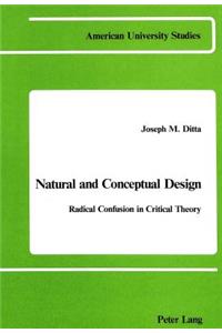 Natural and Conceptual Design: Radical Confusion in Critical Theory