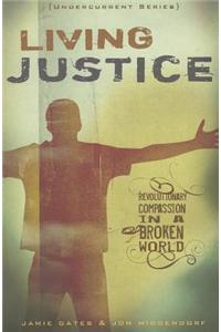 Living Justice: Revolutionary Compassion in a Broken World