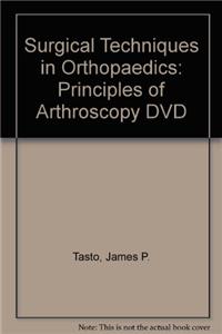Surgical Techniques in Orthopaedics  Principles of Arthroscopy