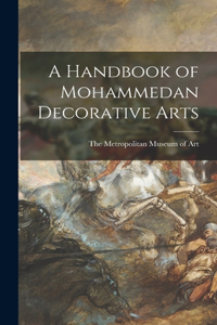 Handbook of Mohammedan Decorative Arts