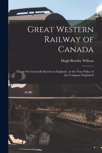 Great Western Railway of Canada [microform]