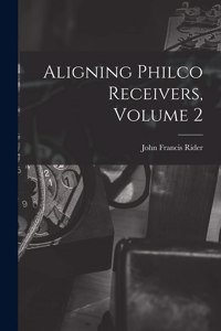 Aligning Philco Receivers, Volume 2