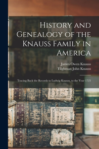 History and Genealogy of the Knauss Family in America