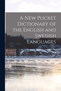 New Pocket Dictionary of the English and Swedish Languages