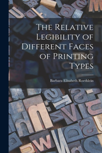 The Relative Legibility of Different Faces of Printing Types